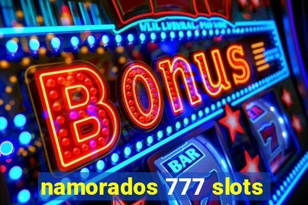 namorados 777 slots